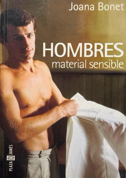 HOMBRES: MATERIAL SENSIBLE:-JOANNA BONET 9788401378331 PLAZA & JANES EDITORES 2003 (USADO)