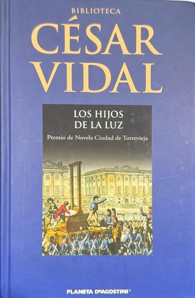 LOS HIJOS DE LA LUZ:-CÉSAR VIDAL 9788467445633  PLANETA-DeAGOSTINI 2007 (USADO)