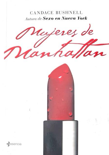MUJERES DE MANHATTAN:-CANDACE BUSHNELL 9788408070016 ESENCIA 2007 (USADO)