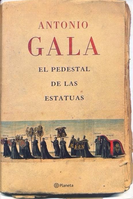EL PEDESTAL DE LAS ESTATUAS:- ANTONIO GALA 9788408071457 PLANETA 2007 (USADO)