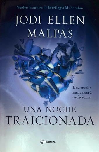UNA NOCHE: TRAICIONADA-UNA NOCHE N.º 02:-JODI ELLEN MALPAS 9788408133070 PLANETA 2014 (USADO)