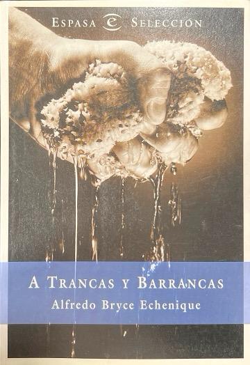 A TRANCAS Y BARRANCAS:-ALFREDO BRYCE ECHENIQUE 9788423978175 ESPASA LIBROS 1996 (USADO)