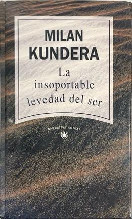 LA INSOPORTABLE LEVEDAD DEL SER.-NARRATIVA ACTUAL N.º 03:-MILAN KUNDERA 9788447300044 RBA 1992 (USADO)