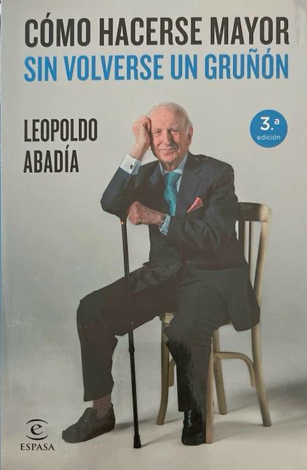 CÓMO HACERSE MAYOR SIN VOLVERSE UN GRUÑON:-LEOPOLDO ABADÍA 9788467042986 ESPASA 2014 (USADO)