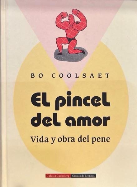EL PINCEL DEL AMOR: VIDA Y OBRA DEL PENE:- BO COOLSAET 9788481092752 CÍRCULO DE LECTORES 1999 (USADO)