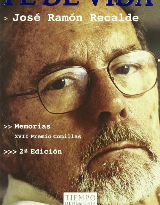FE DE VIDA: MEMORIAS XVII PREMIO COMILLAS:-JOSÉ RAMÓN RECALDE 9788483109724 TUSQUETS EDITORES 2004 (USADO)