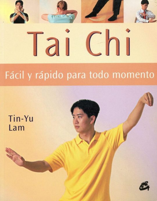 TAI CHI: FACIL Y RAPIDO PARA TODO MOMENTO:- LAM TIN YU 9788484451198 GAIA 2006 (USADO)