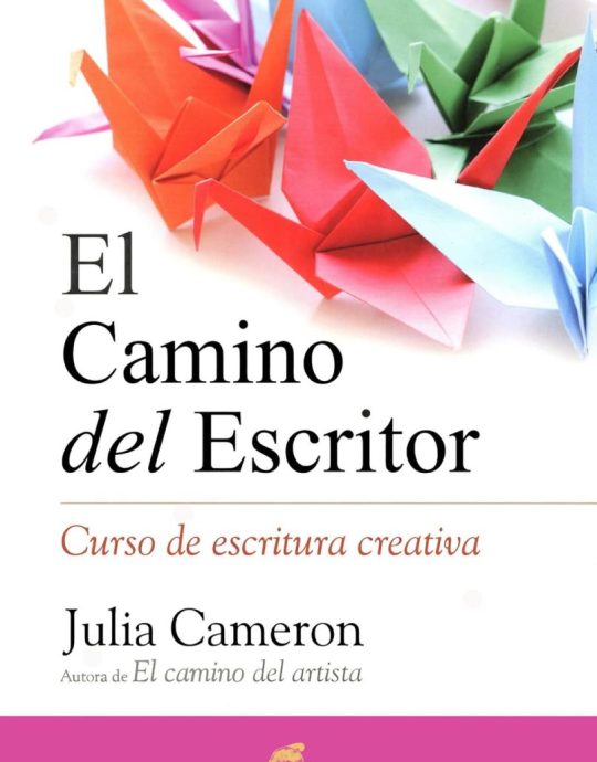 EL CAMINO DEL ESCRITOR: CURSO DE ESCRITURA CREATIVA:- JULIA CAMERON 9788484455509 GAIA EDICIONES 2015 (USADO)