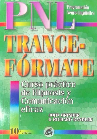 TRANCE-FORMATE: CURSO PRÁCTICO DE HIPNOSIS CON PROGRAMACIÓN NEURO-LINGÜISTICA:-JHON GRINDER-RICHARD BANDLER 9788488242051 GAIA EDICIONES 1993 (USADO)