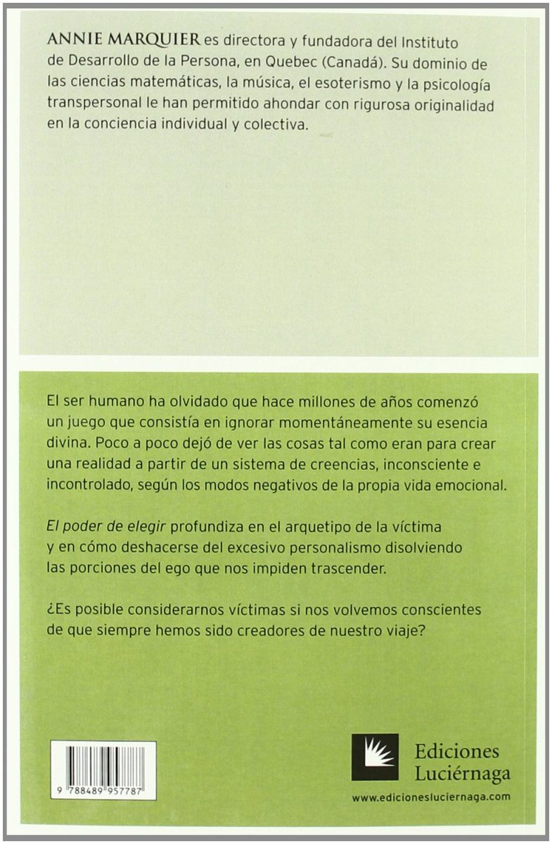 EL PODER DE ELEGIR:-EL PRINCIPIO DE RESPONSABILIDAD-ATRACCIÓN-CREACIÓN, PARADIGMA PARA LA EMERGENCIA DE UNA NUEVA CONCIENCIA:-ANNIE MARQUIER 9788489957787 EDICIONES LUCIÉRNAGAS 2006 (USADO) - Imagen 2