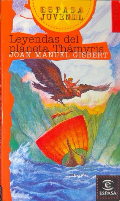 LEYENDAS DEL PLANETA THAMYRIS- -ESPASA JUVENIL N.º 30:-JOAN MANEL GISBERT  9788423988730 ESPASA 1997 (USADO)