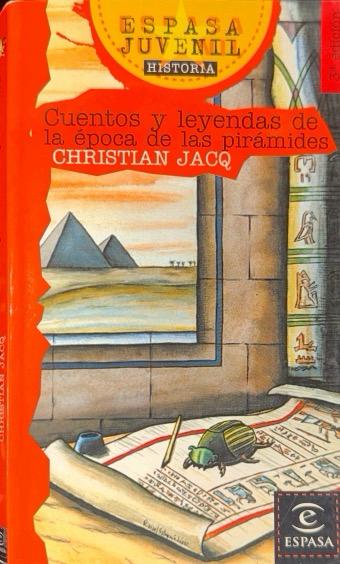 CUENTOS Y LEYENDAS DE LA EPOCA DE LAS PIRAMIDES--ESPASA JUVENIL N.º 38 :-CHRISTIAN JACQ  9788423988938 ESPASA 2000  (USADO)