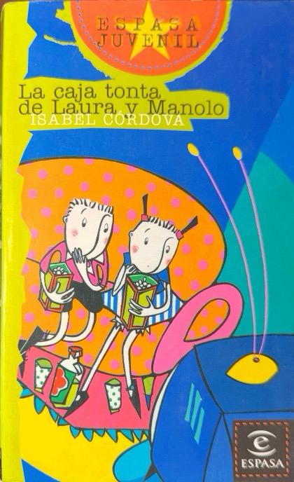 LA CAJA TONTA DE LAURA Y MANOLO- -ESPASA JUVENIL N.º 43:-ISABEL CÓRDOBA  9788423988983 ESPASA 1997 (USADO)