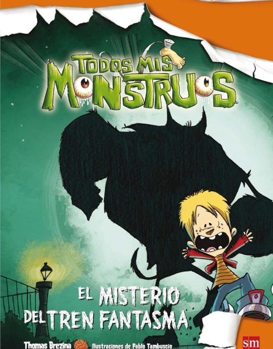 EL MISTERIO DEL TREN FANTASMA-TODOS MIS MONSTRUOS N.º 1:- THOMAS BREZINA 9788467544091 EDICIONES SM 2011 (USADO)