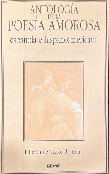 ANTOLOGÍA DE LA POESÍA AMOROSA ESPAÑOLA E HISPANOAMERICANA:-ED.VÍCTOR DE LAMA 9788476407370 EDAF 1993 (USADO)